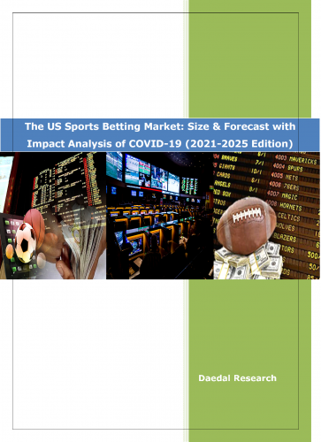 The US Sports Betting Market: Size & Forecast (2021-2025) with Impact Analysis of COVID-19