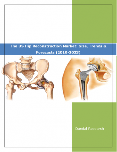 The US Hip Reconstruction Market Report: Size, Trends and Forecasts (2019-2023)