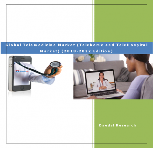 Global Telemedicine Market Report(Telehome ad Telehospital Market) 2018-2022 Edition