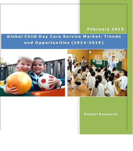 Global Child Day Care Service Market (2014-2019) - Research and Consulting Firm