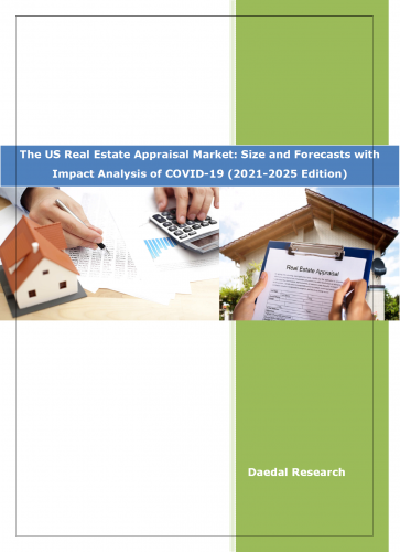 The US Real Estate Appraisal Market: Size and Forecasts (2021-2025 Edition)