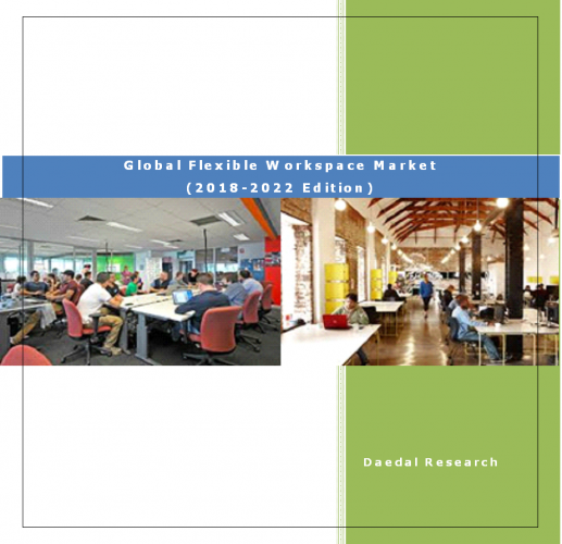 Global Flexible Workspace Market Report (2018-2022 Edition)