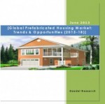 Global Prefabricated Housing Industry: Trends & Opportunities (2013-18)